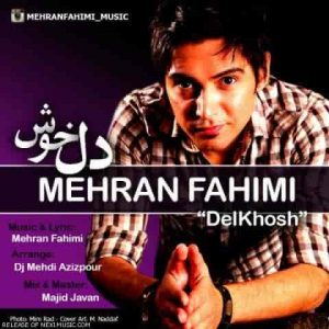 دانلود آهنگ مهران فهیمی دلخوش