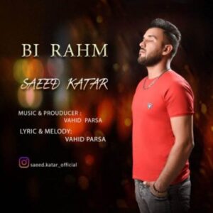 دانلود آهنگ جدید سعید کاتار بی رحم دانلود آهنگ جدید سعید کاتار بی رحم