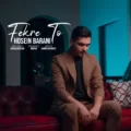 دانلود آهنگ جدید حسین بارانی فکر تو
