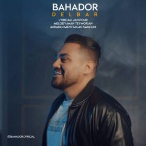 دانلود آهنگ جدید بهادر دلبر
