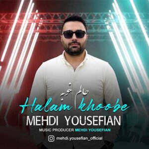 دانلود آهنگ جدید مهدی یوسفیان حالم خوبه